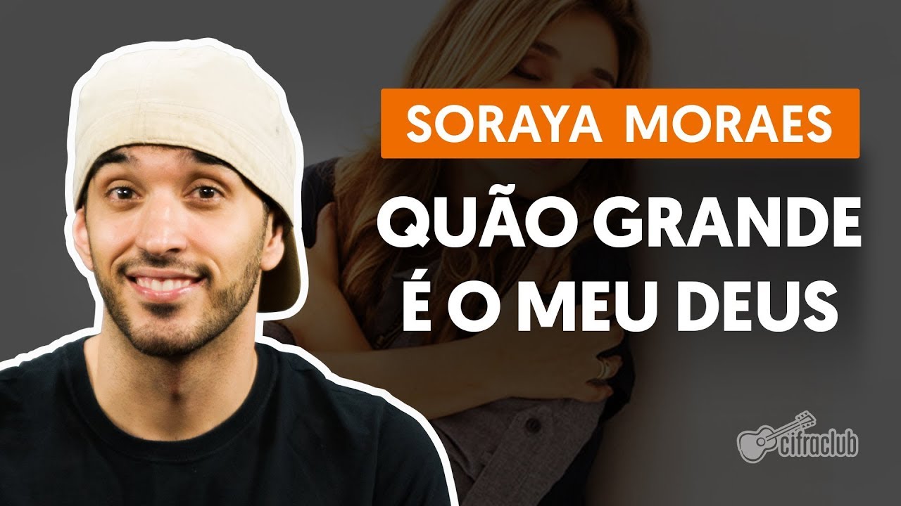 quao grande e meu deus soraya mo1