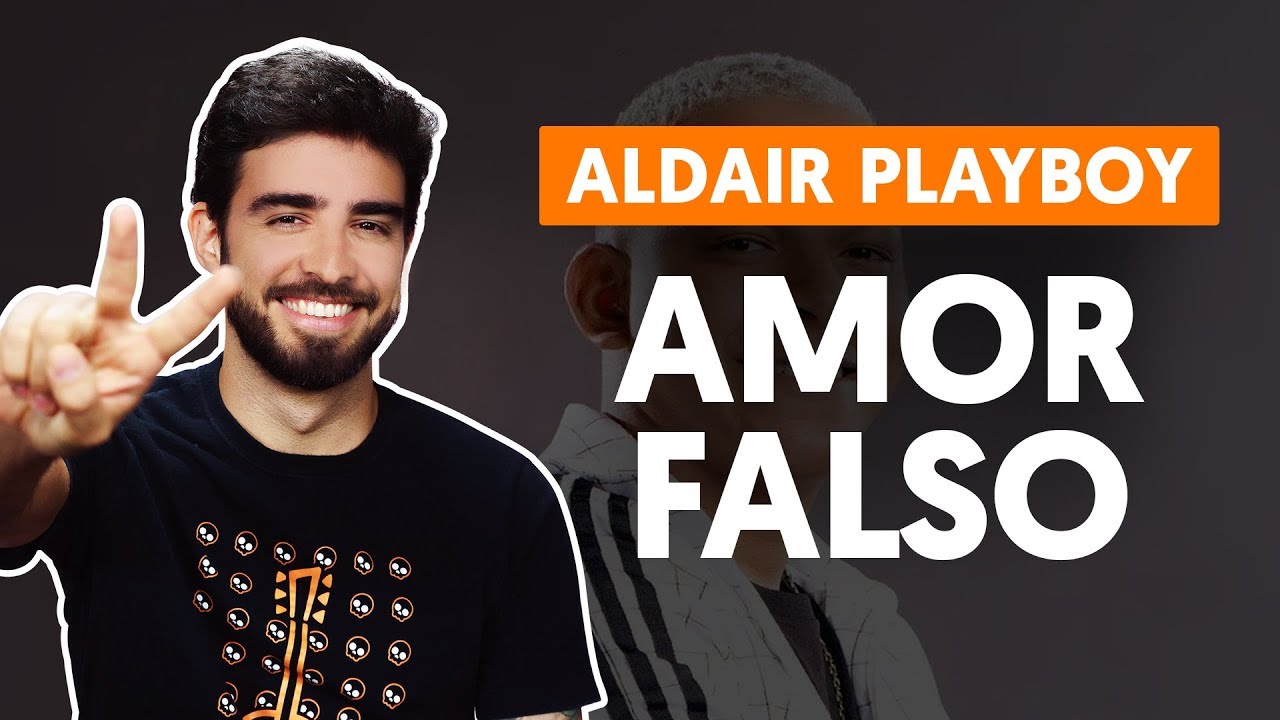 amor falso aldair playboy aula d